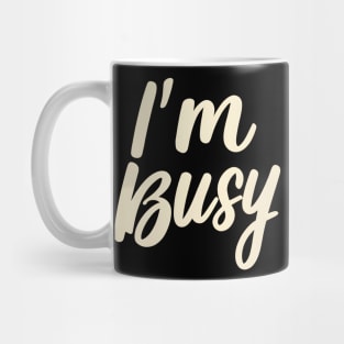 I'm busy Mug